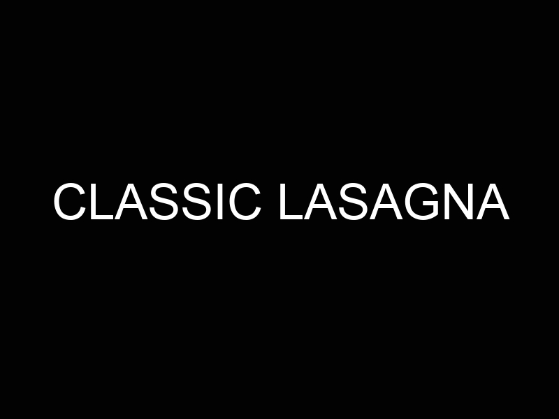 Classic Lasagna
