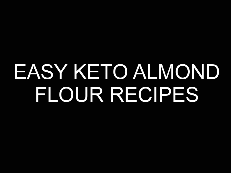 Easy Keto Almond Flour Recipes