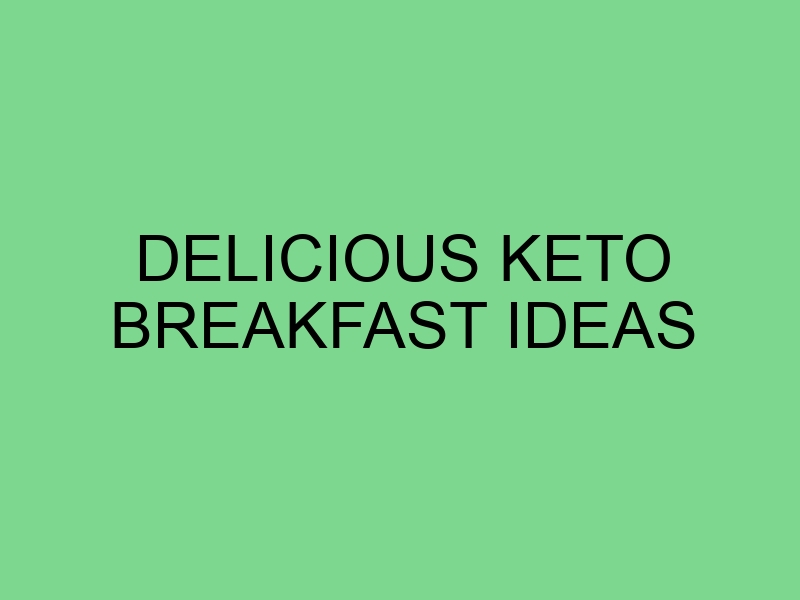 Delicious Keto Breakfast Ideas