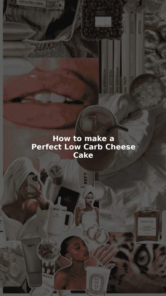 How to make a Perfect Low Carb Cheese Cake
